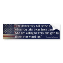 Jefferson: The democracy will cease to exist... bumper stickers