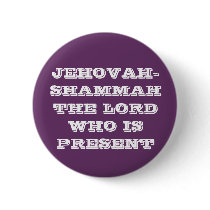 JEHOVAH-SHAMMAH THE LORD WHO IS PRESENT BUTTON