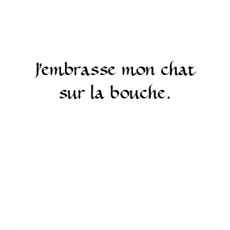 J'embrasse mon chat sur la bouche. shirt
