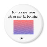 J'embrasse mon chien sur la bouche Photo Magnet