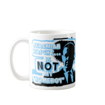 Jeremiah Wright Is NOT My "Homeboy" mugs by nagasaki_fats Jeremiah Wright Is NOT My "Homeboy" mugs