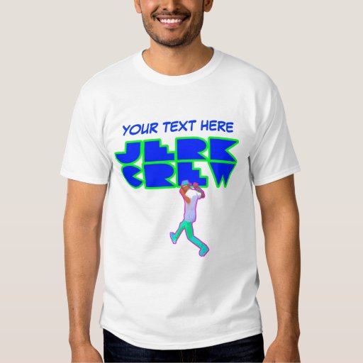 Jerk Crew Custom Your Text Here T Shirt Zazzle