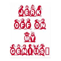 Jerk off on my genius! posters
