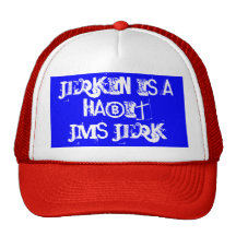 Jerkin' is a habit trucker hats
