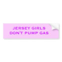 JERSEY GIRLS DON'T PUMP GAS bumper stickers