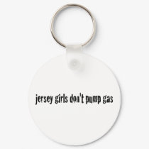 Jersey Girls Don'T Pump Gas keychains