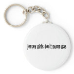 Jersey Girls Don'T Pump Gas keychains