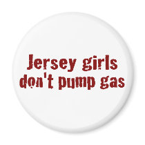 Jersey Girls Don'T Pump Gas (New) magnets by worldsfair Jersey Girls Don'T Pump Gas (New) magnets