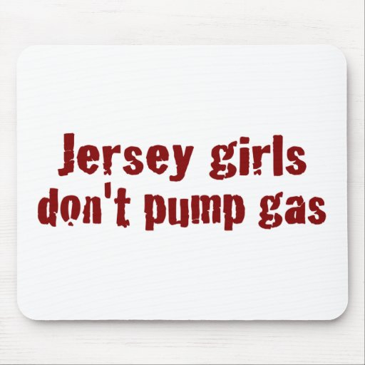 Jersey Girls Don'T Pump Gas (New) Mouse Mat