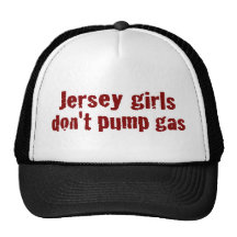 Jersey Girls Don'T Pump Gas (New) Trucker Hats