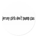 Jersey Girls Don'T Pump Gas stickers