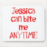 Jessica Can Bite Me Anytime Mousepads