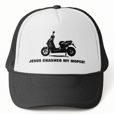 http://rlv.zcache.com/jesus_crashed_my_moped_hat-p148651440815129598qz14_400.jpg