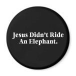 Jesus Didn't Ride An Elephant magnets