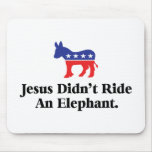Jesus Didn't Ride An Elephant mousepads