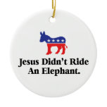Jesus Didn't Ride An Elephant ornaments