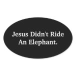 Jesus Didn't Ride An Elephant stickers