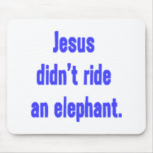 Jesus Didn't Ride Elephant Mousepad