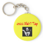 Jesus Didn't Tap keychains