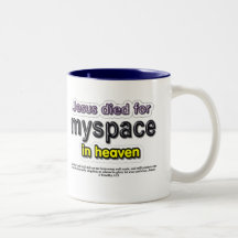 Jesus Died for myspace in Heaven Mugs