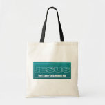JESUS Don't Leave Earth Without Him Canvas Bags