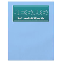 JESUS Don't Leave Earth Without Him Personalized Flyer