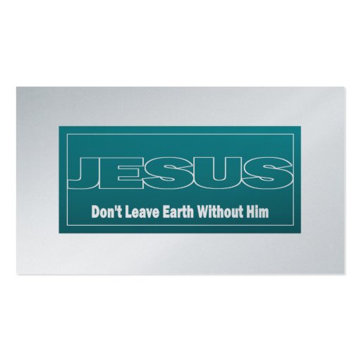 JESUS Don't Leave Earth Without Him Tract Cards / Business Card (front side)