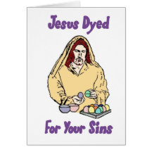 Jesus Dyed For Your Sins Greeting Cards