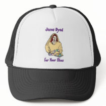 Jesus Dyed For Your Sins Mesh Hat