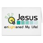 Jesus Enlightened My Life Card cards