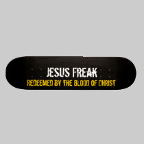 Jesus Freak: Redeemed By The Blood of Christ skateboards