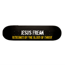 Jesus Freak: Redeemed By The Blood of Christ Custom Skate Board