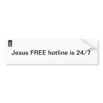 Jesus Free hotline is 24/7 Bumper Sticker