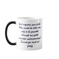 jesus, God requires your faith.  Why would he a... mugs