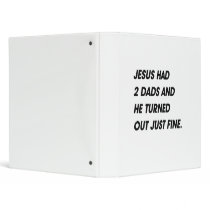 JESUS HAD 2 DADS AND TURNED OUT FINE 3 RING BINDERS