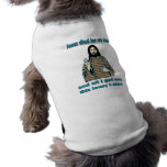 Jesus Humor Doggie T Shirt