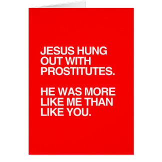 jesus_hung_out_with_prostitutes_greeting_card-r533db09f07fd46c5a233e133c9eccb5f_xvuat_8byvr_324.jpg