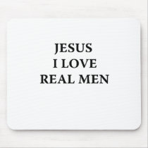Jesus I Love Real Men mousepads by jonnydowntown Jesus I Love Real Men mousepads