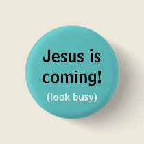 Jesus is coming! buttons