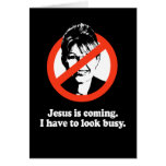 Jesus is coming. I have to look busy Greeting Card