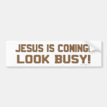 Jesus is Coming - Look Busy Bumper Sticker