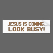 Jesus is Coming! Look Busy! Bumperstickers by ironydesign Jesus is Coming! Look Busy! Bumperstickers