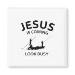 Jesus Is Coming, Look Busy magnets