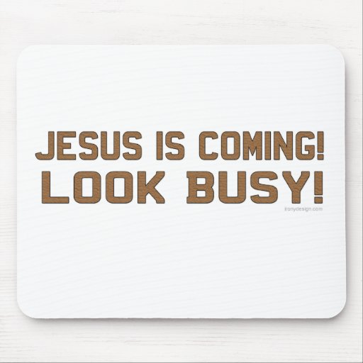 Jesus is Coming - Look Busy Mousepad
