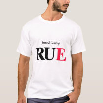 Jesus is coming...RUE t-shirts