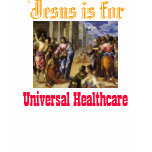 Jesus is for Healthcare T Shirts