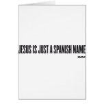 JESUS IS JUST A SPANISH NAME GREETING CARDS