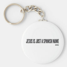Jesus is just a spanish name key chains