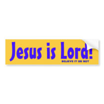 Jesus is Lord! bumper stickers