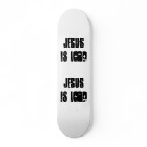 Jesus is Lord Jesus is Lord skateboards